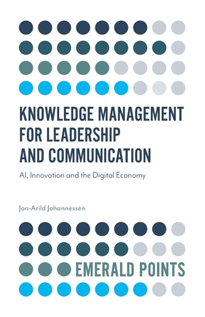 Knowledge Management for Leadership and Communication, JON-ARILD (NORD UNIVERSITY AND KRISTIANIA UNIVERSITY COLLEGE,  Denmark) Johannessen - Paperback - 9781839820458