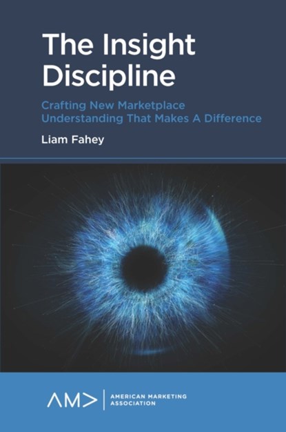 The Insight Discipline, LIAM (LEADERSHIP FORUM,  USA) Fahey - Paperback - 9781839827334