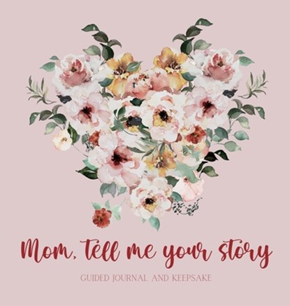 Mom, tell me your story ( Guided Journal and Keepsake) Hardback, Lulu And Bell - Gebonden - 9781839904059