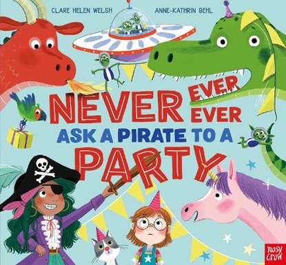 Never, Ever, Ever Ask a Pirate to a Party, Clare Helen Welsh - Gebonden - 9781839942198