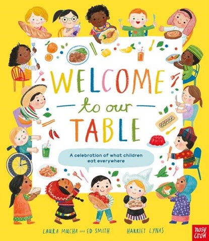 Welcome to Our Table: A Celebration of What Children Eat Everywhere, Laura Mucha ; Ed Smith - Gebonden - 9781839945045