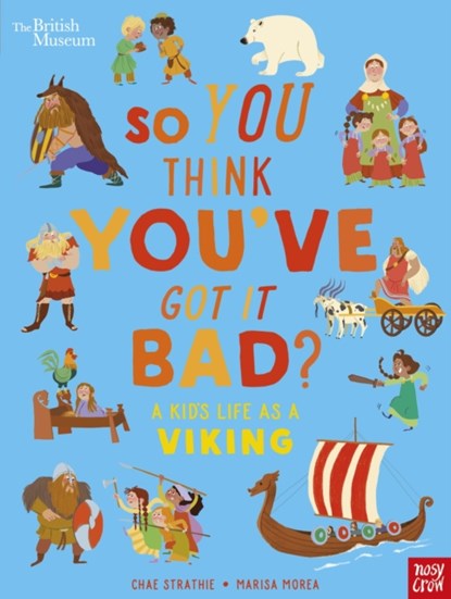 British Museum: So You Think You've Got It Bad? A Kid's Life as a Viking, Chae Strathie - Gebonden - 9781839946356