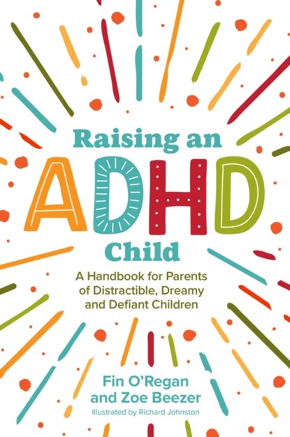 Raising an ADHD Child, Fintan O'Regan ; Zoe Beezer - Paperback - 9781839970214