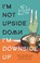 I'm Not Upside Down, I'm Downside Up, Danielle Jata-Hall ; Harry Thompson - Paperback - 9781839971174