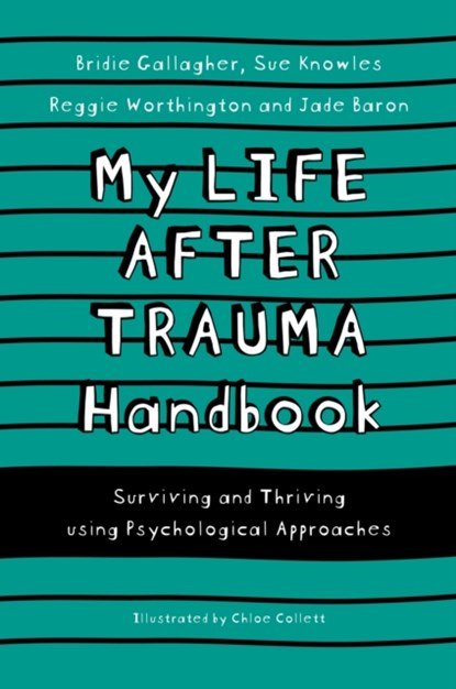 My Life After Trauma Handbook, Sue Knowles ; Bridie Gallagher ; Jade Baron ; Reggie Worthington - Paperback - 9781839971280