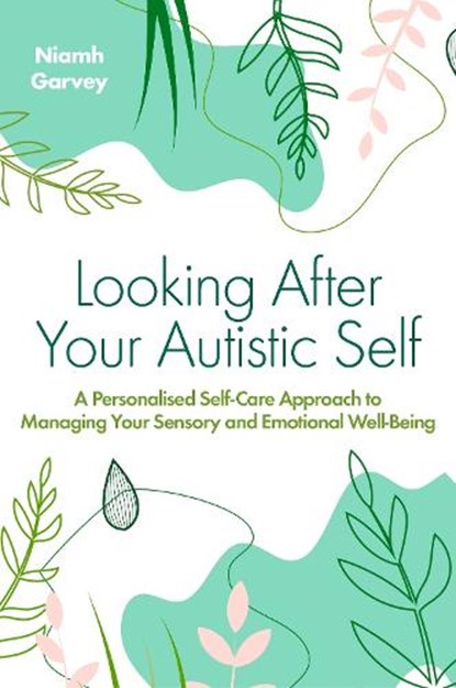 Looking After Your Autistic Self, Niamh Garvey - Paperback - 9781839975608