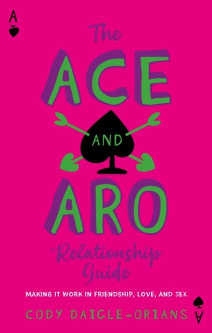 The Ace and Aro Relationship Guide, Cody Daigle-Orians - Paperback - 9781839977343