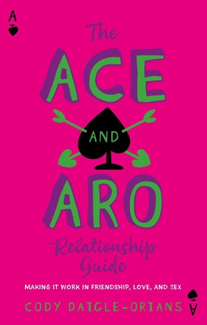 The Ace and Aro Relationship Guide, Cody Daigle-Orians - Paperback - 9781839977343