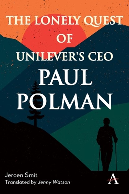 The Lonely Quest of Unilever's CEO Paul Polman, Jeroen Smit - Paperback - 9781839988929