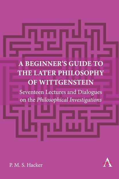 A Beginner's Guide to the Later Philosophy of Wittgenstein, Peter Hacker - Paperback - 9781839991141