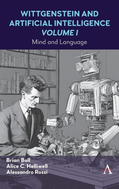 Wittgenstein and Artificial Intelligence, Volume I, Alice C Helliwell ; Alessandro Rossi ; Brian Ball - Gebonden - 9781839991363