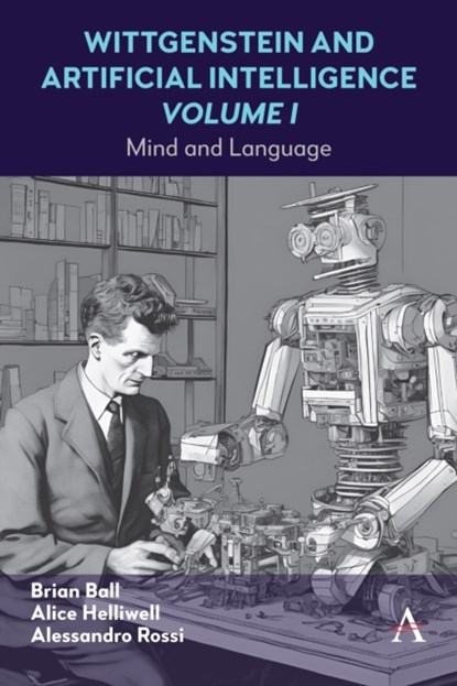Wittgenstein and Artificial Intelligence, Volume I, Alice C Helliwell ; Alessandro Rossi ; Brian Ball - Gebonden - 9781839991363