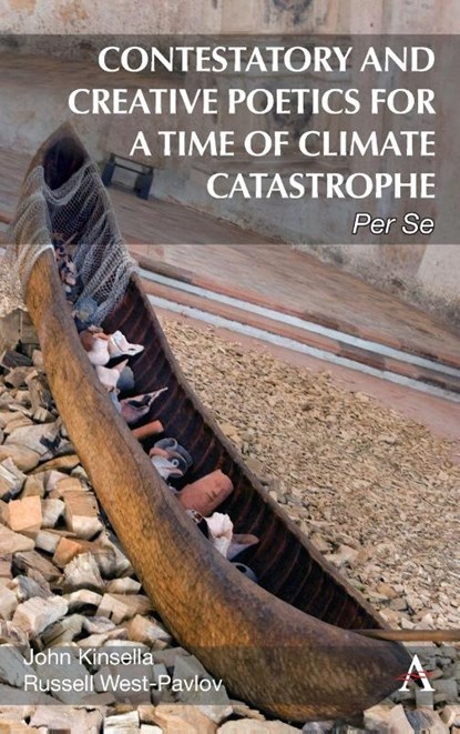 Contestatory and Creative Poetics for a Time of Climate Catastrophe, John Kinsella ; Russell West-Pavlov - Gebonden - 9781839992735