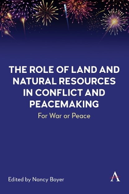 The Role of Land and Natural Resources in Conflict and Peacemaking, Nancy Boyer - Gebonden - 9781839993237