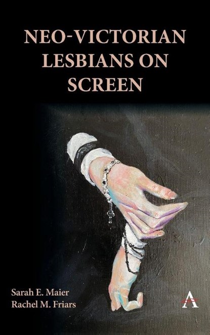 Neo-Victorian Lesbians on Screen, Sarah E. Maier ; Rachel M. Friars - Gebonden - 9781839994555