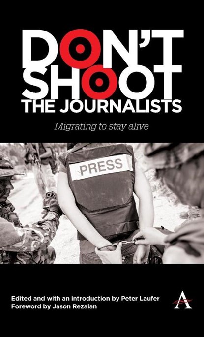 Don't Shoot the Journalists, Peter Laufer - Gebonden - 9781839994845