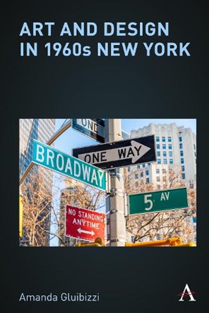 Art and Design in 1960s New York, Amanda Gluibizzi - Paperback - 9781839994968