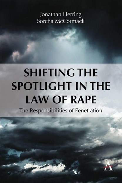 Shifting the Spotlight in the Law of Rape, Jonathan Herring ; Sorcha McCormack - Paperback - 9781839995293