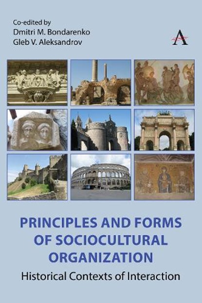 Principles and Forms of Sociocultural Organization, Dmitri M. Bondarenko ; Gleb V. Aleksandrov - Gebonden - 9781839995910