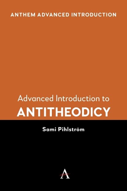 Advanced Introduction to Antitheodicy, Sami Pihlstrom - Paperback - 9781839996788