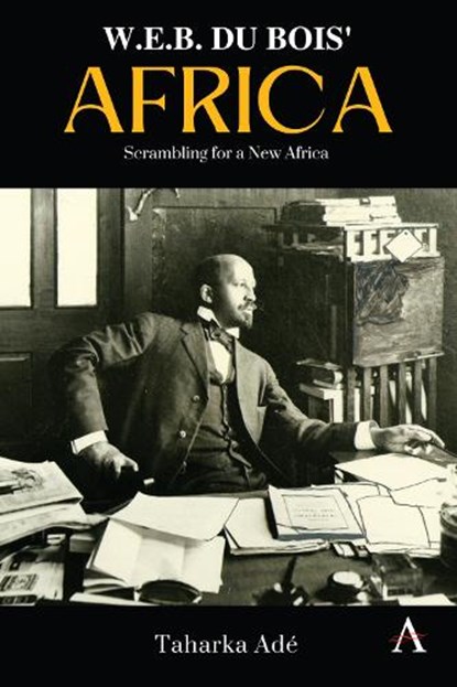 W. E. B. Du Bois’ Africa, Taharka Ade - Paperback - 9781839998010