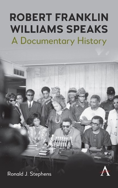 Robert Franklin Williams Speaks: A Documentary History, Ronald J. Stephens - Paperback - 9781839998034