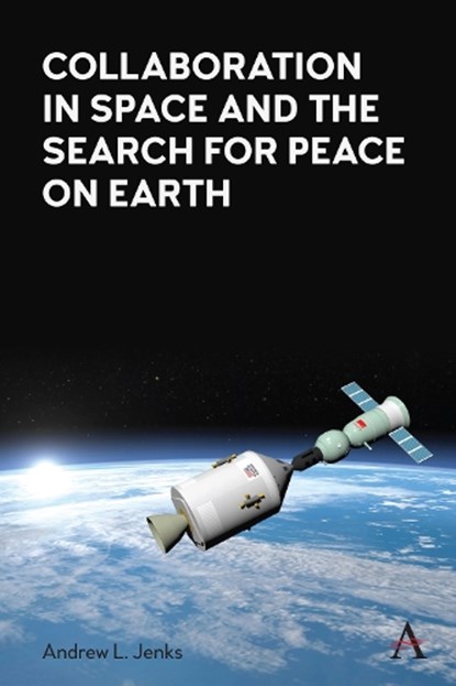Collaboration in Space and the Search for Peace on Earth, Andrew L. Jenks - Paperback - 9781839998409