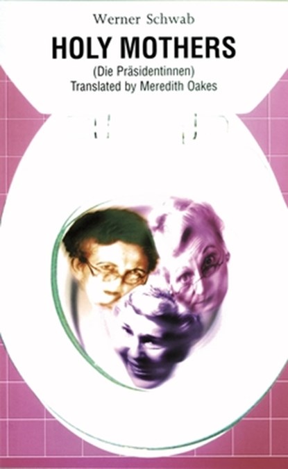 Holy Mothers, Werner Schwab - Paperback - 9781840021134