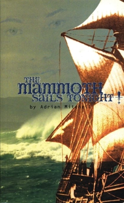 The Mammoth Sails Tonight!, Adrian Mitchell - Paperback - 9781840021349