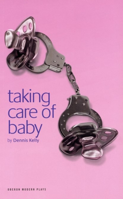 Taking Care of Baby, Dennis Kelly - Paperback - 9781840027785