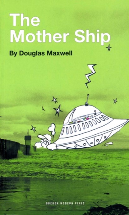 The Mother Ship, Douglas Maxwell - Paperback - 9781840028331