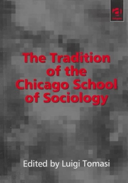 The Tradition of the Chicago School of Sociology, Luigi Tomasi - Gebonden - 9781840144642