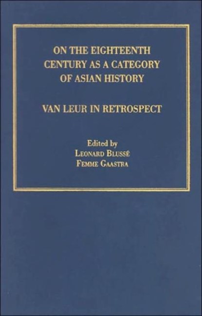 On the Eighteenth Century as a Category of Asian History, BLUSSE,  Leonard ; Gaastra, Femme S - Gebonden - 9781840146103