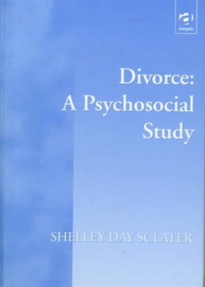 Divorce: A Psychosocial Study, Shelley Day Sclater - Gebonden - 9781840149005