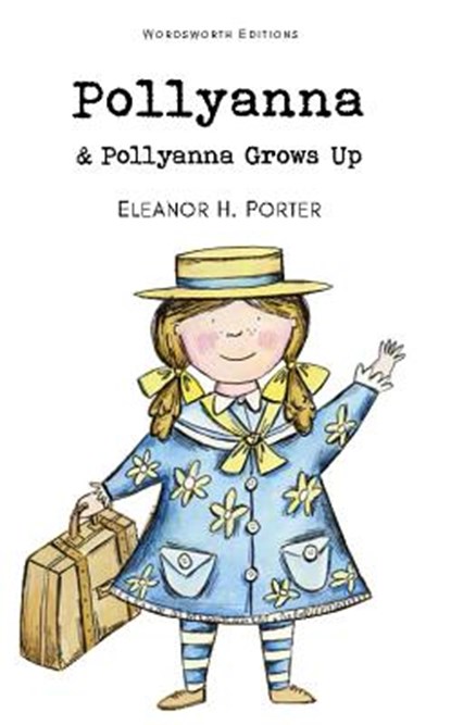 Pollyanna & Pollyanna Grows Up, Eleanor H. Porter - Paperback - 9781840226751