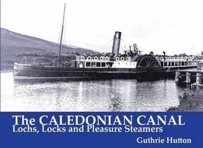 The Caledonian Canal, HUTTON,  Guthrie - Paperback - 9781840330335