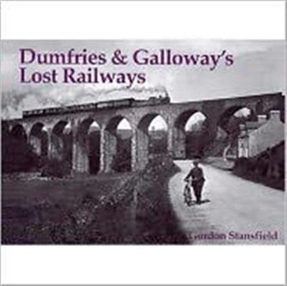 Dumfries and Galloway's Lost Railways, Gordon Stansfield - Paperback - 9781840330571