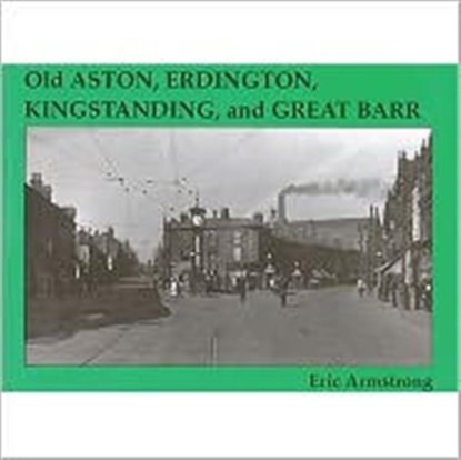 Old Aston, Erdington, Kingstanding and Great Barr, Eric Armstrong - Paperback - 9781840330762