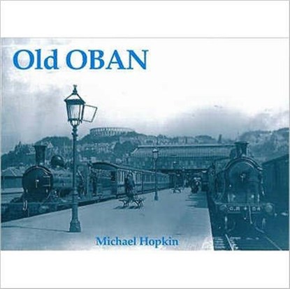 Old Oban, Michael Hopkin - Paperback - 9781840331004