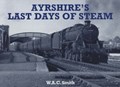 Ayrshire's Last Days of Steam | W. A. C. Smith | 