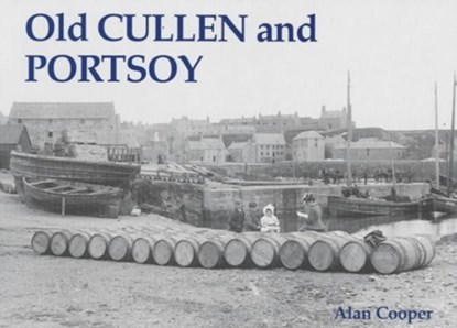 Old Cullen and Portsoy, Alan Cooper - Paperback - 9781840331752