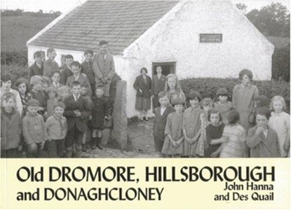 Old Dromore, Hillsborough and Donaghcloney, John Hanna ; Des Quail - Paperback - 9781840331981