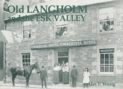Old Langholm and the Esk Valley, Alex Young - Paperback - 9781840332377