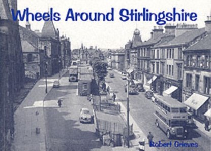 Wheels Around Stirlingshire, Robert Grieves - Paperback - 9781840333046
