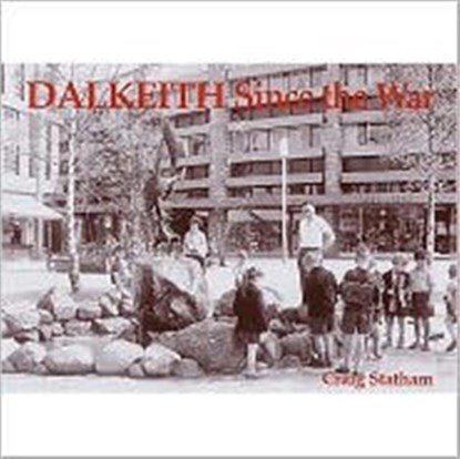 Dalkeith Since the War, Craig Statham - Paperback - 9781840333480