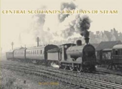Central Scotland's Last Days of Steam, W. A. C. Smith - Paperback - 9781840333664