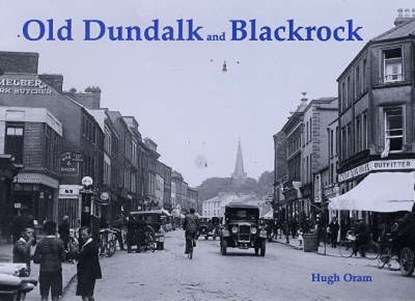 Old Dundalk and Blackrock, Hugh Oram - Paperback - 9781840333756