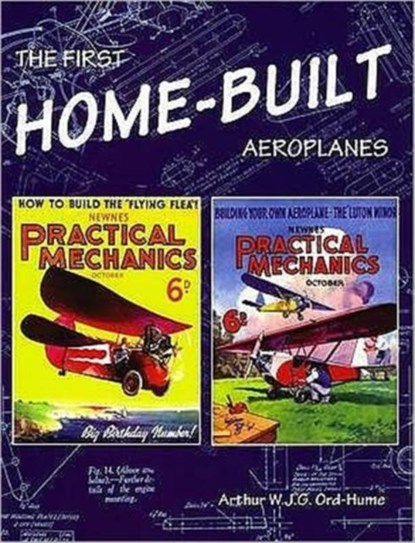 The First Home-Built Aeroplanes, Arthur W. J. G. Ord-Hume - Paperback - 9781840334494