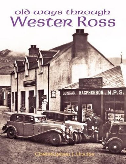 Old Ways Through Wester Ross, Christopher J. Uncles - Paperback - 9781840335330