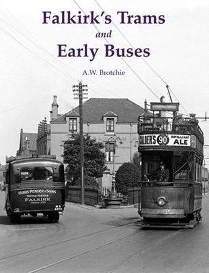 Falkirk's Trams and Early Buses, A. W. Brotchie - Paperback - 9781840335460